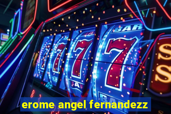 erome angel fernandezz